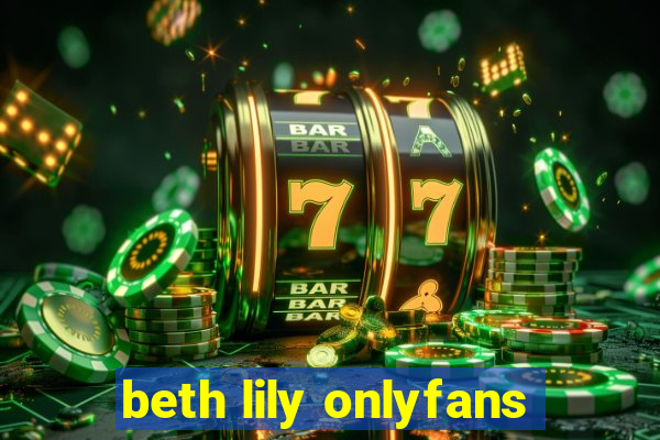 beth lily onlyfans